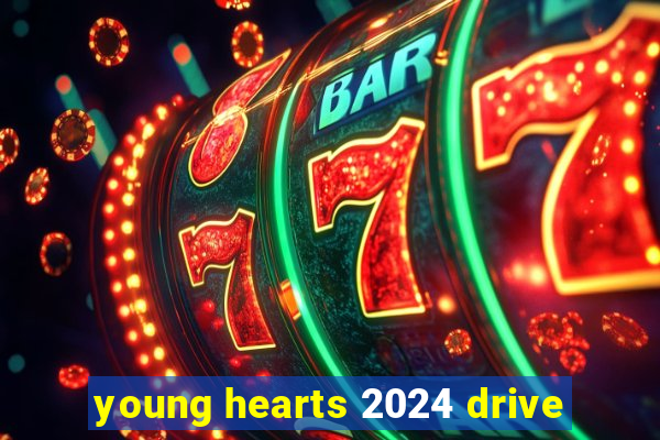 young hearts 2024 drive